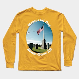 Memorial Day, Some Gave All. Long Sleeve T-Shirt